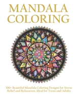 Mandala Coloring For Beginners: 100+ Beautiful Traditional Mandala Coloring Book For Stress Relief And Relaxation, Ideal For Teens and Adults B08STXFQ32 Book Cover