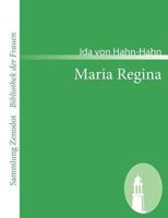 Maria Regina: Eine Erzahlung Aus Der Gegenwart 0274952033 Book Cover