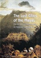 The Lost Cities of the Mayas: The Life, Art, and Discoveries of Frederick Catherwood 0789206234 Book Cover