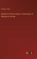 Sketches In Prison Camps: A Continuation Of Sketches Of The War 935795712X Book Cover