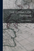 The Isthmus Of Panamá 101643491X Book Cover