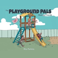 The Playground Pals: Making Friends 1728325641 Book Cover