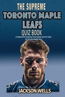 Torono Maple Leafs: The Supreme Quiz and Trivia Book for all Hockey fans B0CLB331BF Book Cover