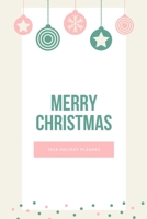 Merry Christmas 2019 Holiday Planner: Holiday Party Planner, Shopping List, Elf on the Shelf Ideas, Guest List, Christmas Card List, Christmas Day ... Memories (Christmas Planner Organizer) 1708386467 Book Cover
