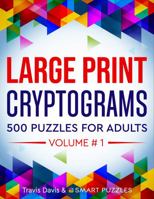 Large Print Cryptograms: 500 Puzzles for Adults - Volume 1 (Large Print Cryptogram Puzzle Books) B0CHL4DR2W Book Cover