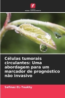 Células tumorais circulantes: Uma abordagem para um marcador de prognóstico não invasivo (Portuguese Edition) 6208238501 Book Cover