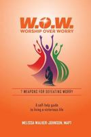 7 Weapons for Defeating Worry: A Self-Help Guide to Living a Victorious Life 1720508313 Book Cover