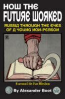 How the Future Worked: Russia Through the Eyes of a Young Non-person 1909099538 Book Cover