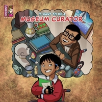 I Want To Be A Museum Curator: For Aspiring Young Historians 9811732035 Book Cover