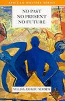 No Past, No Present, No Future (African Writers) 0435905228 Book Cover