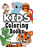Kids Coloring Books Ages 4-8: ANIMALS. Fun, easy, cute, cool coloring animal activity workbook for boys & girls aged 4-6, 3-8, 3-5, 6-8 1913467619 Book Cover
