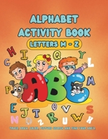 Alphabet Activity Book (Letters M-Z): Trace, Draw, Color, Picture Search and Find Your ABC's. B0CKXMJTTS Book Cover