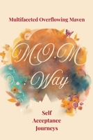 The MOM Way: Multifaceted Overflowing Maven B0GTW2V2R6 Book Cover