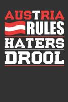 Austria Rules Haters Drool: Patriotic Notebook for People Who Love Austria 1077139292 Book Cover