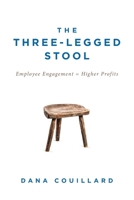 The Three-Legged Stool: Employee Engagement = Higher Profits 1525555219 Book Cover