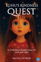 Kuhu's Kindness Quest-A Little More Human Story Of Love and Light 9375428419 Book Cover