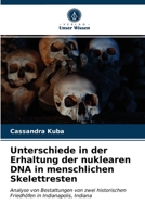 Unterschiede in der Erhaltung der nuklearen DNA in menschlichen Skelettresten 6203174661 Book Cover