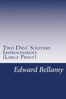 Two Days' Solitary Imprisonment 1514305585 Book Cover