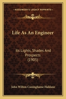 Life as an Engineer Its Lights, Shades and Prospects 1164943154 Book Cover