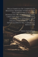 Della famiglia de' Campeggi di Bologna. Memorie storiche con documenti per le illustri sponsalizie del signor marchese Girolamo Malvezzi-Campeggi e ... nel carnavale MDCCCLXX 102193223X Book Cover