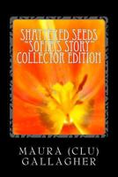 Shattered Seeds: Sofia's Story Special Edition II 1453658637 Book Cover