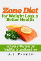 Zone Diet: Includes Zone Diet Recipes (Weight Loss, Lose Weight In One Week) 1505996430 Book Cover