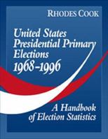 United States Presidential Primary Elections 1968-1996: A Handbook of Election Statistics 1568024517 Book Cover