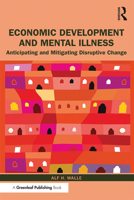 Economic Development and Mental Illness: Anticipating and Mitigating Disruptive Change 0367278448 Book Cover
