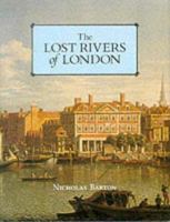 The Lost Rivers of London: A Study of Their Effects Upon London and Londoners, and the Effects of London and Londoners on Them 0950365637 Book Cover