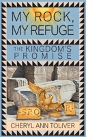 My Rock, My Refuge: The Kingdom's Promise 1634102843 Book Cover