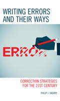 Writing Errors and Their Ways: Correction Strategies for the 21st Century 1475872836 Book Cover