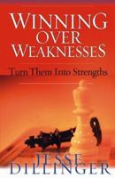 Winning Over Weaknesses: How to Turn Them Into Strengths 1569553548 Book Cover