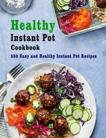 Healthy Instant Pot Cookbook: 550 Easy and Healthy Instant Pot Recipes B08JDTMLZ2 Book Cover