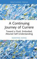 A Continuing Journey of Currere: Toward a Fluid, Embodied, Attuned Self-Understanding (Studies in Curriculum Theory Series) 1041286325 Book Cover