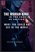 The woman king in the face of critics: What You could not see in the movie B0BRZ6B7Y4 Book Cover