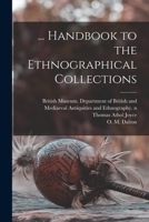 ... Handbook to the Ethnographical Collections 1014922925 Book Cover