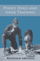 Police Dogs and their Training 1473337348 Book Cover