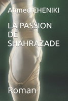 LA PASSION DE SHAHRAZADE: Roman (French Edition) B0DSTYTBND Book Cover