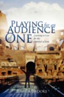 Playing for an Audience of One 1414111312 Book Cover