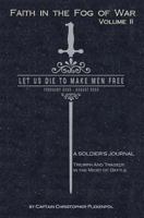 Faith in the Fog of War: Let us Die to Make Men Free 1419662392 Book Cover