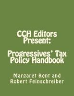 CCH Editors Present: Progressives' Tax Policy Handbook: Attacking the Republican's Hard Right 1495933997 Book Cover