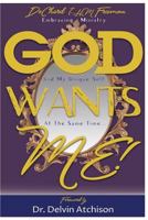 God Wants Me!: Embracing ministry and my unique self at the same time 1985650681 Book Cover