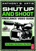 The Shut Up and Shoot Freelance Video Guide: A Down & Dirty DV Production 0240811224 Book Cover