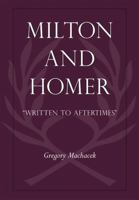 Milton and Homer: "written to Aftertimes" 0820704474 Book Cover