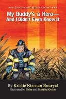 My Buddy's a Hero - And I Didn't Even Know It (Discovering Heroes Series) (Volume 1) 0578421593 Book Cover