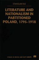 Literature and Nationalism in Partitioned Poland, 1795-1918 (Studies in Russian & Eastern European History) 0312231598 Book Cover