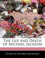 The Life and Death of Michael Jackson 1240295790 Book Cover