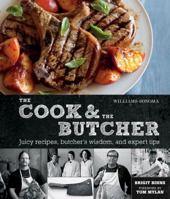 The Cook & the Butcher (Williams-Sonoma): Juicy Recipes, Butcher's Wisdom, and Expert Tips 1616281138 Book Cover