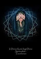 In Deiner Karte liegt Deine Spiritualität - Tarot lernen: Ein Tagebuch, um das Tarot-Kartenlegen zu lernen. Nicht nur für die eigene Spiritualität und ... zum Einstieg ins Tarot 1793051844 Book Cover