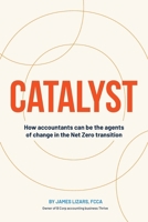 Catalyst: How Accountants Can Be the Agents of Change in the Net Zero Transition 1068295805 Book Cover